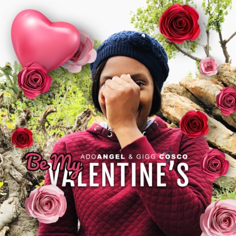 Be My Valentine's ft. Gigg Cosco | Boomplay Music