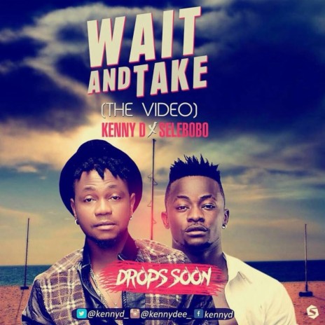 Wait and Take ft. Selebobo | Boomplay Music