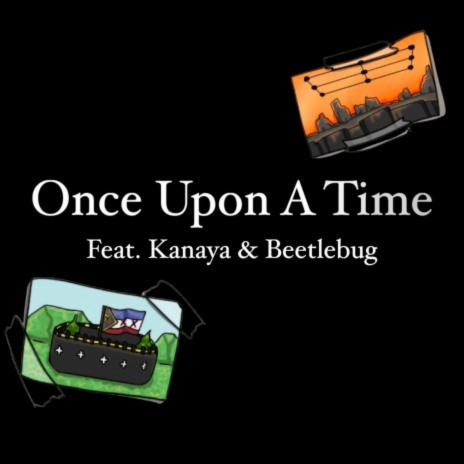 Once Upon A Time ft. Kanaya & Beetlebug | Boomplay Music