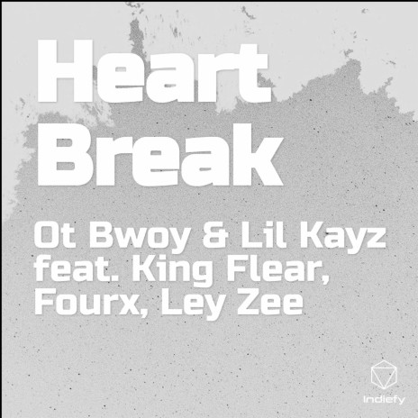 Heart Break ft. Lil Kayz, King Flear, Fourx & Ley Zee | Boomplay Music