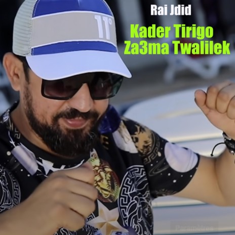 Kader Tirigo Za3ma Twalilek | Boomplay Music