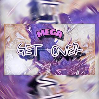 MEGA GET OVER