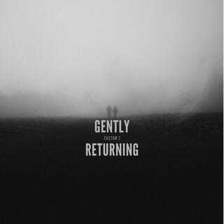 Gently Returning