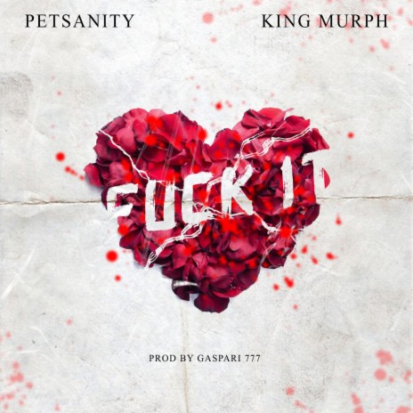 Fuck It ft. King Murph & Gaspari | Boomplay Music