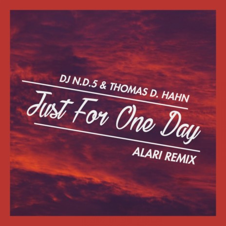 Just For One Day (feat. Thomas D. Hahn) [Alari Remix] | Boomplay Music