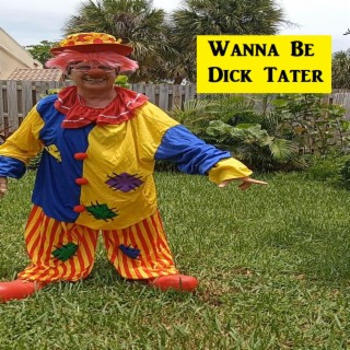 Wanna Be Dick Tater