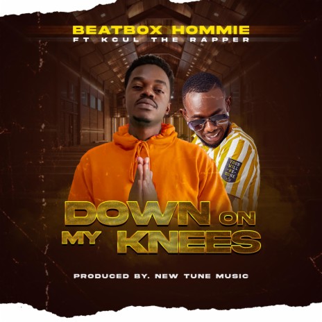 Down On My Knees (feat. Kcul The Rapper) | Boomplay Music