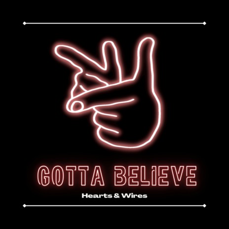 Gotta Believe ft. Wires | Boomplay Music