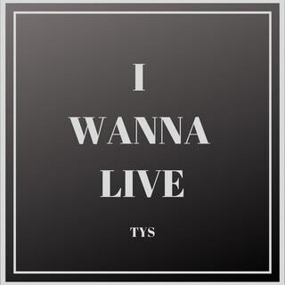 I Wanna Live