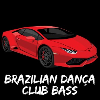 BRAZILIAN DANÇA CLUB BASS