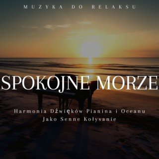 Spokojne Morze: Harmonia Dźwięków Pianina i Oceanu Jako Senne Kołysanie