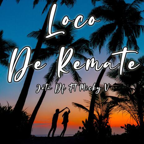 Loco De Remate ft. Micky V. | Boomplay Music