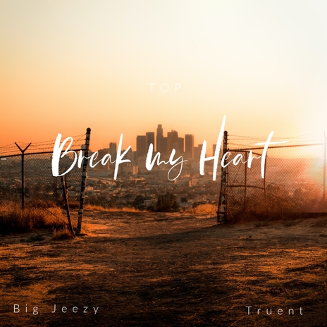 Break My Heart ft. Truent | Boomplay Music