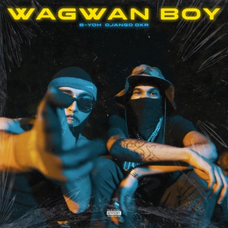 WAGWAN BOY ft. Django Dkr & B-Yoh | Boomplay Music