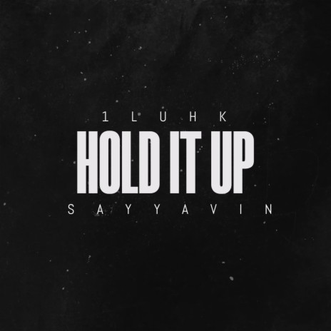 Hold It Up ft. Sayyavin | Boomplay Music