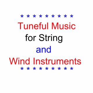 Tuneful Music for String and Wind Instruments