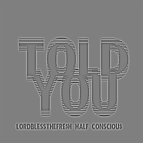 toldYOU (Radio Edit) ft. Half Consciou$