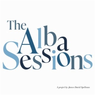 The Alba Sessions (Original Motion Picture Soundtrack) (feat. James David Spellman)