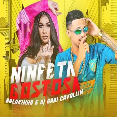 Ninfeta Gostosa (feat. DJ Gabi Cavallin) | Boomplay Music