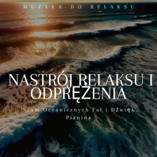 Szum Oceanicznych Fal i Dźwięk Pianina: Nastrój Relaksu i Odprężenia