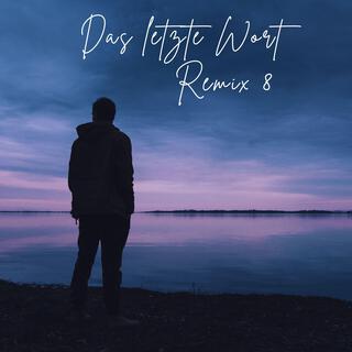 Das letzte Wort (Remix 8)