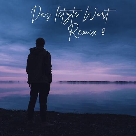 Das letzte Wort (Remix 8) | Boomplay Music