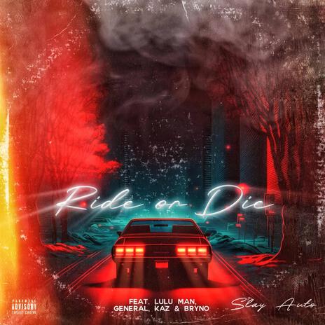 RiDE OR DiE ft. Lulu Man, General, Kaz & Bryno | Boomplay Music