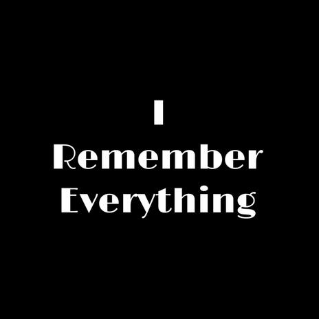 I Remember Everything | Boomplay Music