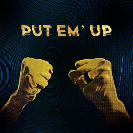 Put Em' Up | Boomplay Music