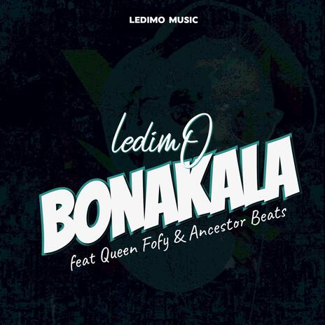 Bonakala ft. Queen Fofy & Ancestor Beats | Boomplay Music