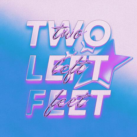 two left feet | Boomplay Music