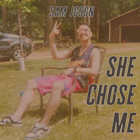 She Chose Me | Boomplay Music