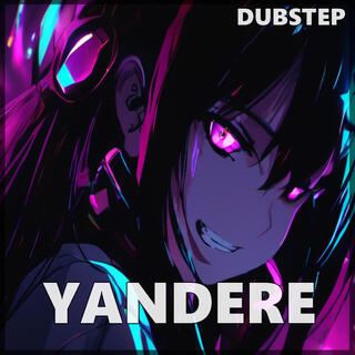 Yandere (Dubstep)