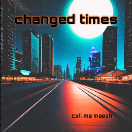 changed times | Boomplay Music