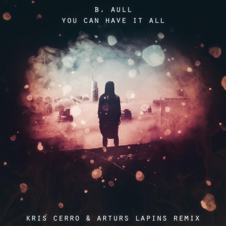 You Can Have It All (Kris Cerro & Arturs Lapins Remix) ft. Kris Cerro & Arturs Lapins | Boomplay Music