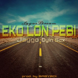 Lagos Dream/Eko Lon Pebi (feat. Oyin Sax)