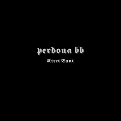 perdona bb | Boomplay Music