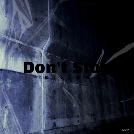 Billow : New Wave - Don't stop (feat. Troy, XI me stretch, kkaengse & (E)AnD-Y) (prod. Dot boy) | Boomplay Music