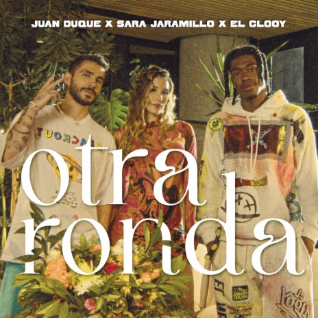 Otra Ronda ft. El Clooy & Sara Jaramillo | Boomplay Music