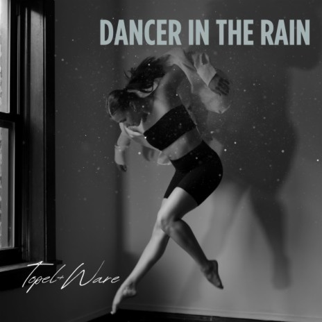 Dancer in the Rain | Boomplay Music