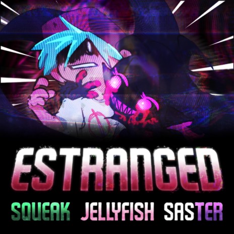 Estranged (Friday Night Funkin' Corruption Mod) ft. Saster & Jellyfish! | Boomplay Music