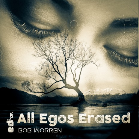 All Egos Erased ft. Bob Worren