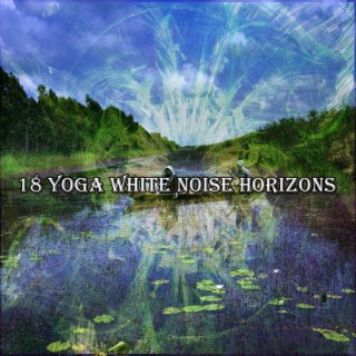 18 Yoga White Noise Horizons (2022 Disques de bruit blanc)