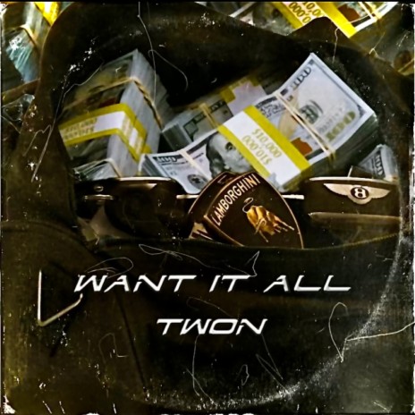 Want it all | Boomplay Music