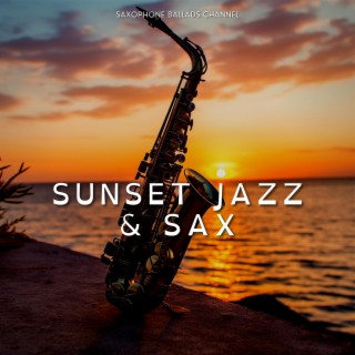 Sunset Jazz & Sax: Warm Saxophone Tunes