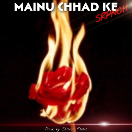 Mainu Chhad Ke | Boomplay Music