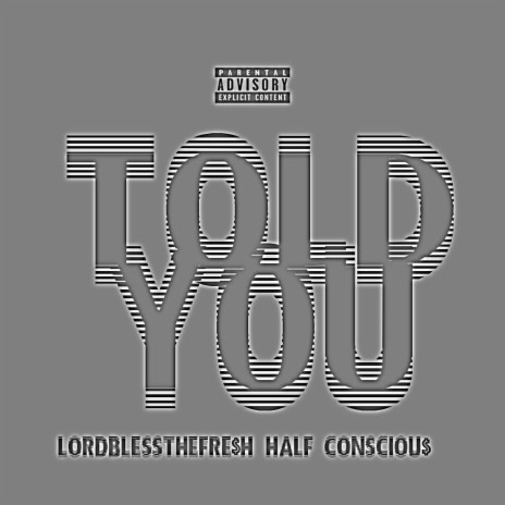 toldYOU ft. Half Consciou$