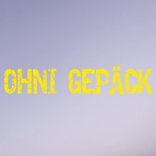 Ohni Gepäck lyrics | Boomplay Music