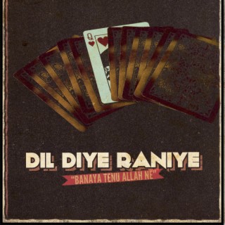 DIL DIYE RANIYE