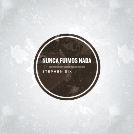 Nunca Fuimos Nada | Boomplay Music